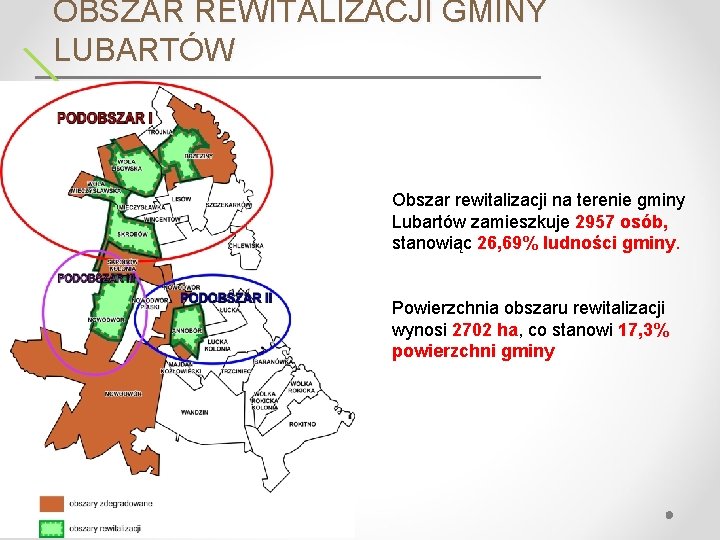 OBSZAR REWITALIZACJI GMINY LUBARTÓW Obszar rewitalizacji na terenie gminy Lubartów zamieszkuje 2957 osób, stanowiąc