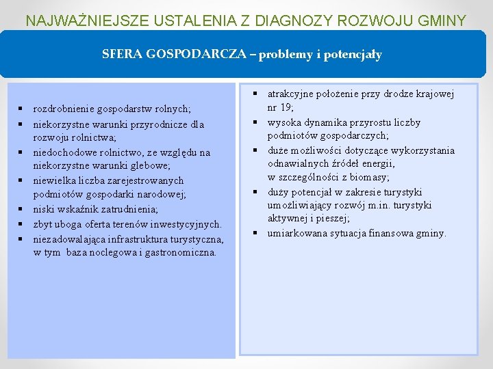 NAJWAŻNIEJSZE USTALENIA Z DIAGNOZY ROZWOJU GMINY SFERA GOSPODARCZA – problemy i potencjały § rozdrobnienie