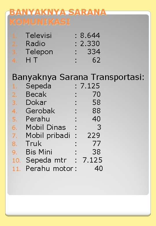 BANYAKNYA SARANA KOMUNIKASI 1. 2. 3. 4. Televisi Radio Telepon HT : 8. 644