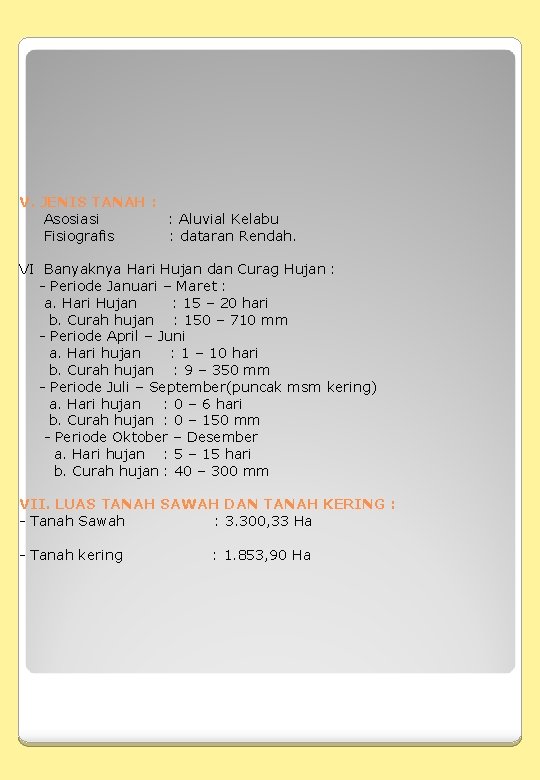 V. JENIS TANAH : Asosiasi : Aluvial Kelabu Fisiografis : dataran Rendah. VI Banyaknya V. JENIS TANAH : Asosiasi : Aluvial Kelabu Fisiografis : dataran Rendah. VI Banyaknya