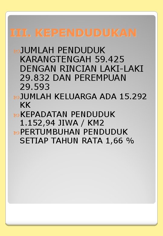 III. KEPENDUDUKAN JUMLAH PENDUDUK KARANGTENGAH 59. 425 DENGAN RINCIAN LAKI-LAKI 29. 832 DAN PEREMPUAN III. KEPENDUDUKAN JUMLAH PENDUDUK KARANGTENGAH 59. 425 DENGAN RINCIAN LAKI-LAKI 29. 832 DAN PEREMPUAN