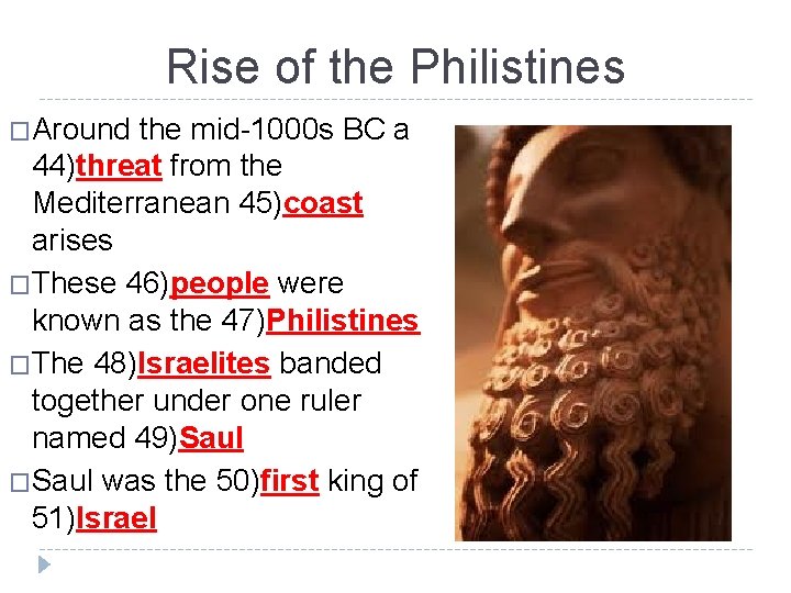 Rise of the Philistines �Around the mid-1000 s BC a 44)threat from the Mediterranean