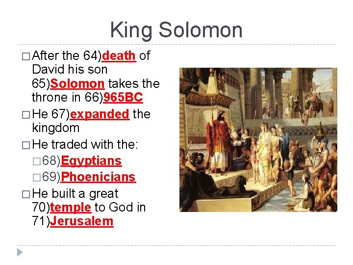 King Solomon � After the 64)death of David his son 65)Solomon takes the throne
