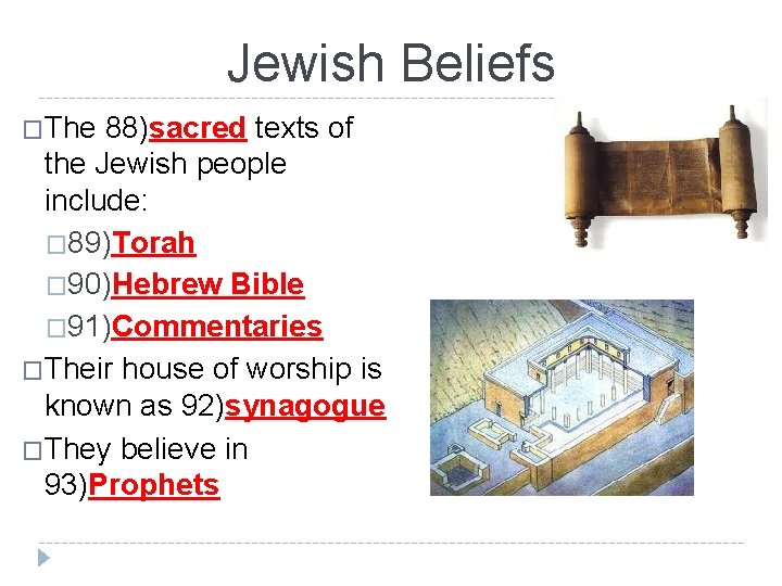 Jewish Beliefs �The 88)sacred texts of the Jewish people include: � 89)Torah � 90)Hebrew