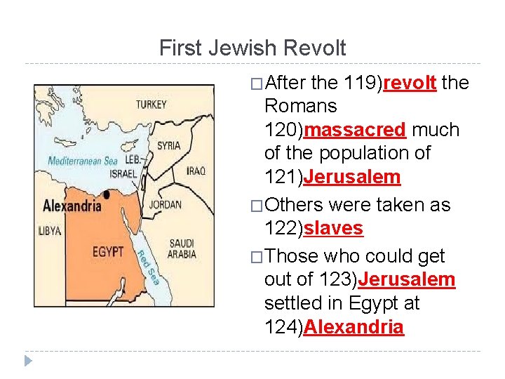 First Jewish Revolt �After the 119)revolt the Romans 120)massacred much of the population of