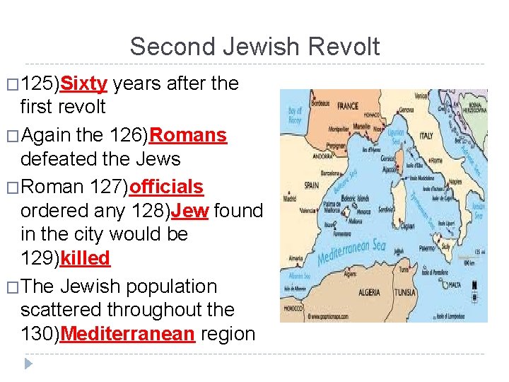 Second Jewish Revolt � 125)Sixty years after the first revolt �Again the 126)Romans defeated