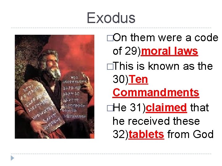 Exodus �On them were a code of 29)moral laws �This is known as the