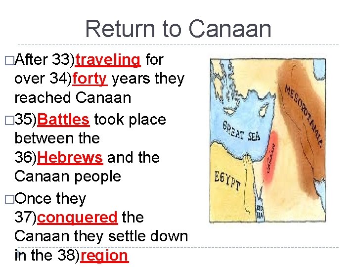 Return to Canaan �After 33)traveling for over 34)forty years they reached Canaan � 35)Battles