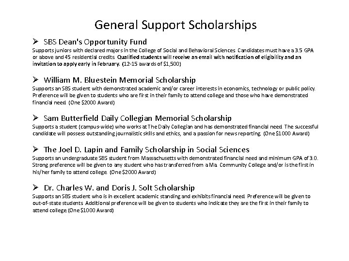 General Support Scholarships Ø SBS Dean's Opportunity Fund Supports juniors with declared majors in