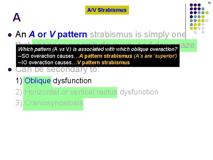 10 A l A/V Strabismus An A or V pattern strabismus is simply one