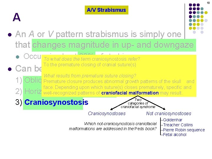 18 A l An A or V pattern strabismus is simply one that changes