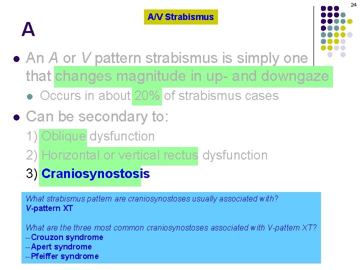 24 A l An A or V pattern strabismus is simply one that changes