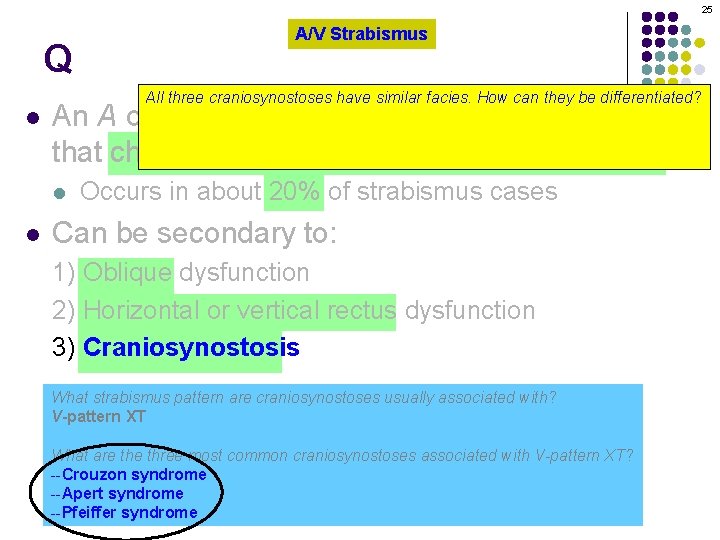 25 Q l All three craniosynostoses have similar facies. How can they be differentiated?