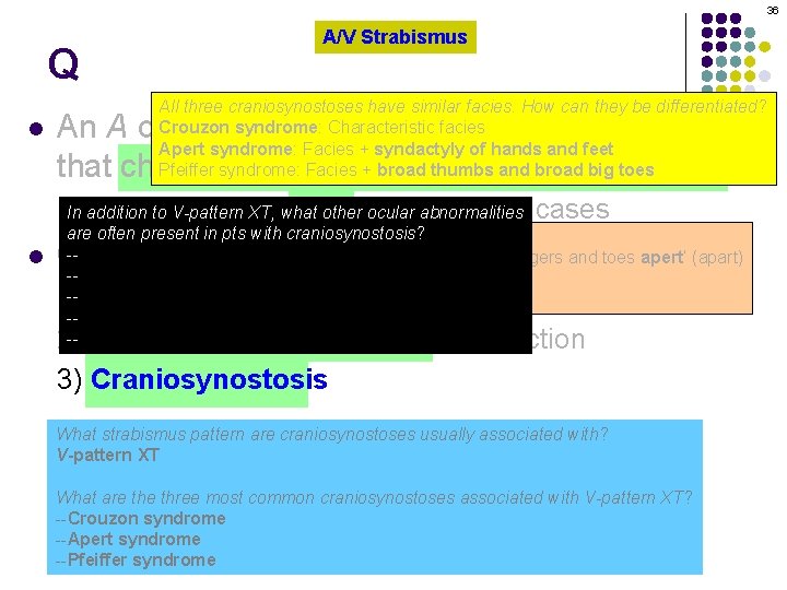 36 Q l A/V Strabismus All three craniosynostoses have similar facies. How can they