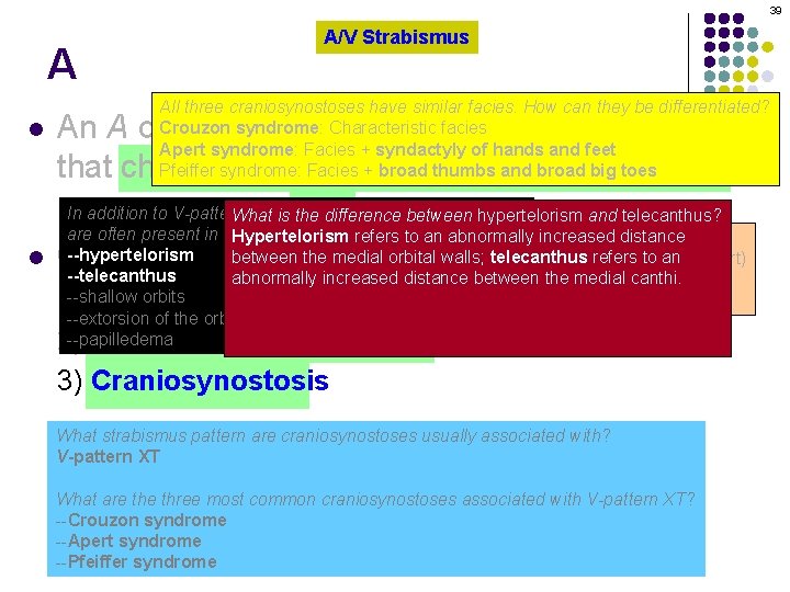 39 A l A/V Strabismus All three craniosynostoses have similar facies. How can they