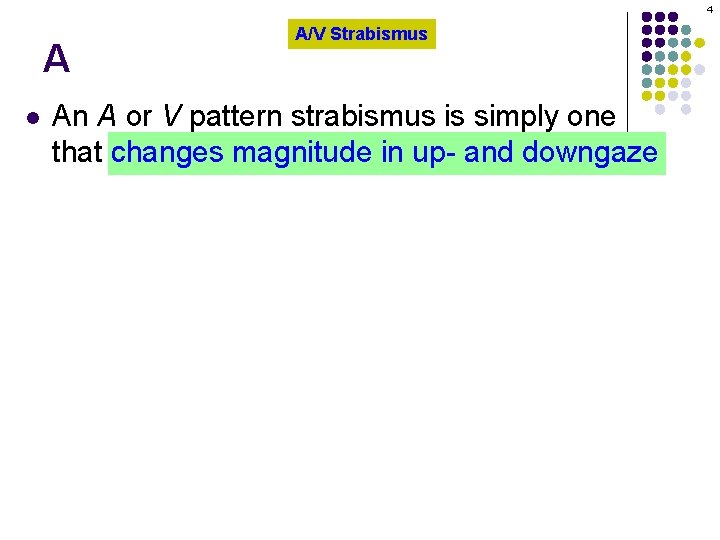 4 A l A/V Strabismus An A or V pattern strabismus is simply one