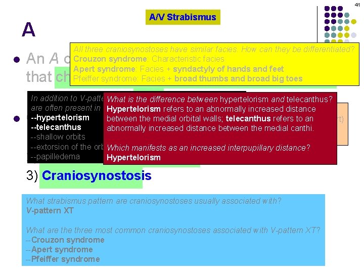 41 A l A/V Strabismus All three craniosynostoses have similar facies. How can they