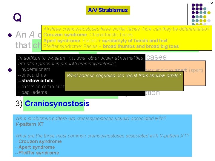 42 Q l A/V Strabismus All three craniosynostoses have similar facies. How can they