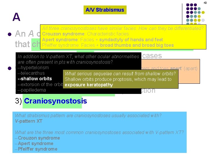 43 A l A/V Strabismus All three craniosynostoses have similar facies. How can they