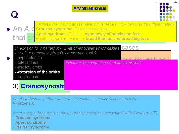 44 Q l A/V Strabismus All three craniosynostoses have similar facies. How can they