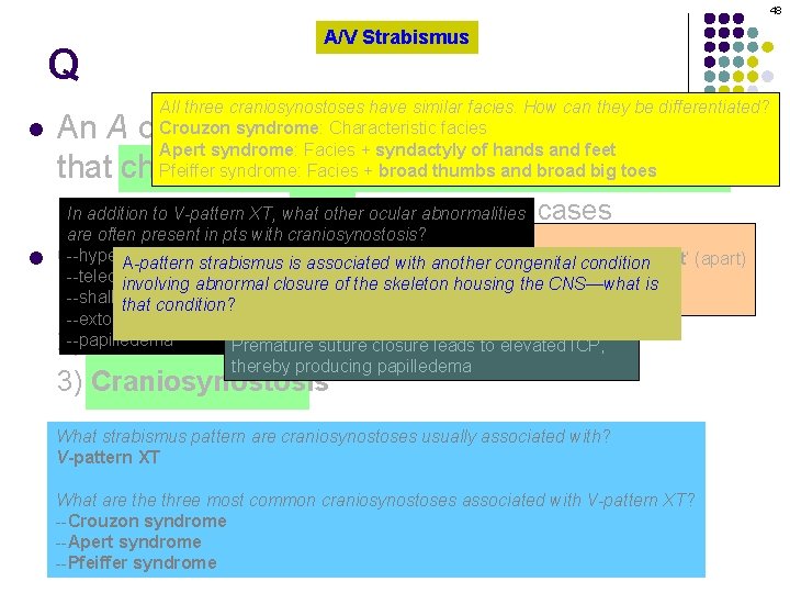 48 Q l A/V Strabismus All three craniosynostoses have similar facies. How can they