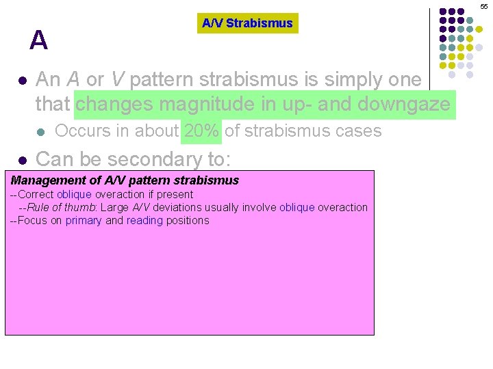55 A l An A or V pattern strabismus is simply one that changes