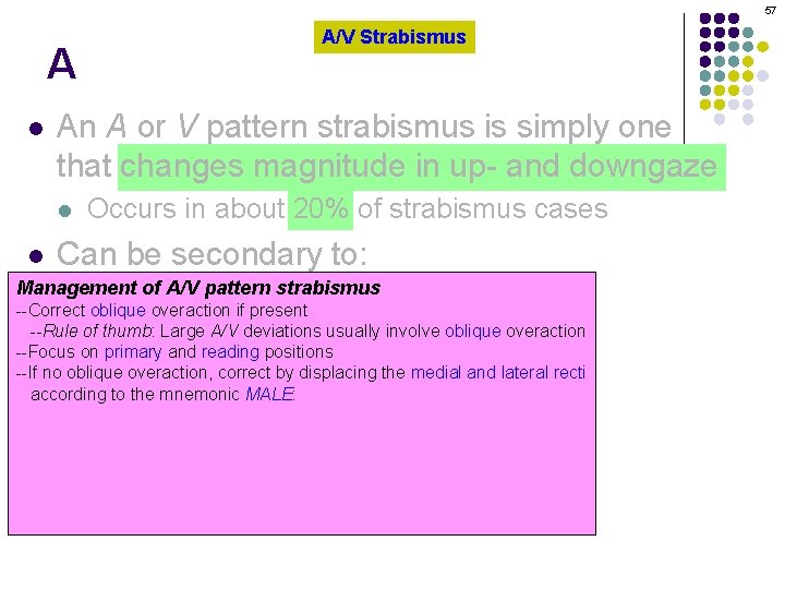 57 A l An A or V pattern strabismus is simply one that changes