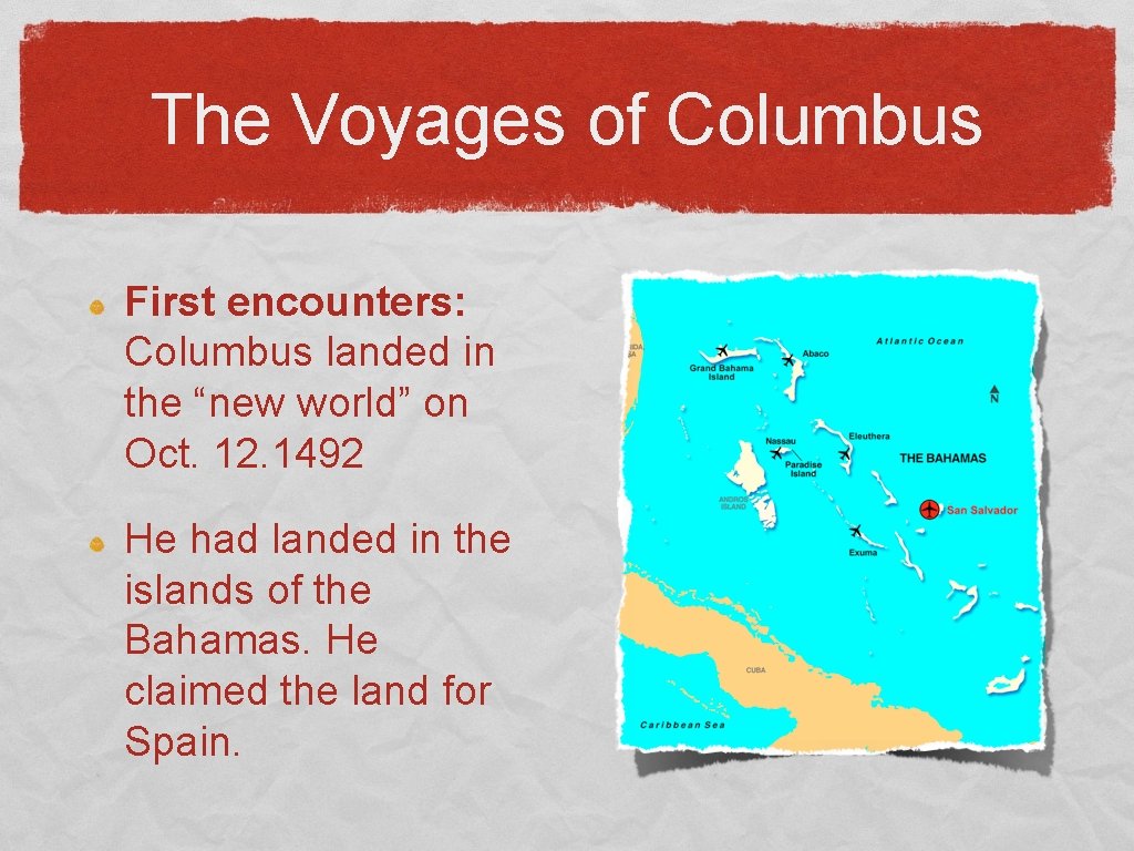 The Voyages of Columbus First encounters: Columbus landed in the “new world” on Oct.
