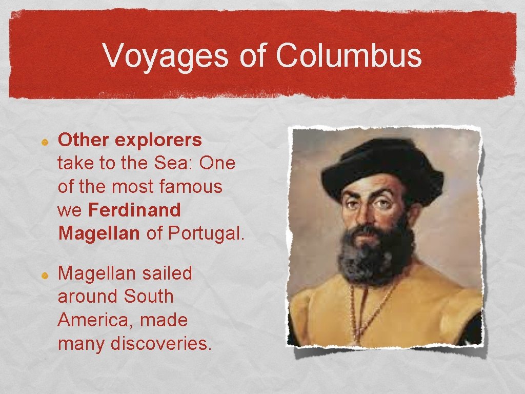 Voyages of Columbus Other explorers take to the Sea: One of the most famous