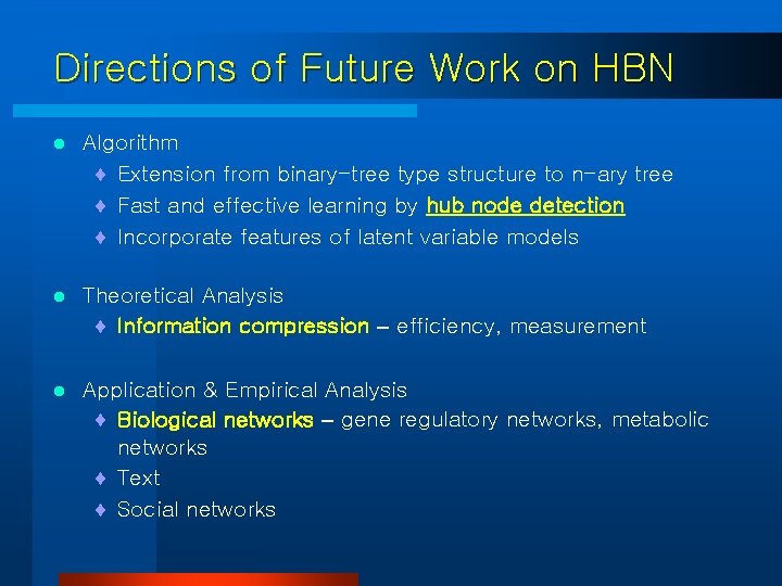 Directions of Future Work on HBN l Algorithm ¨ Extension from binary-tree type structure