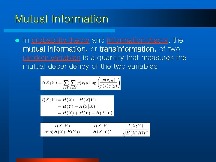 Mutual Information l In probability theory and information theory, the mutual information, or transinformation,