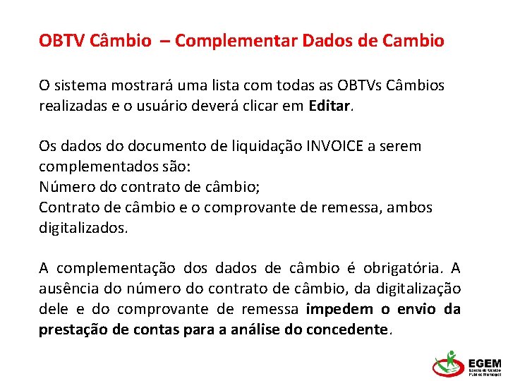 OBTV Câmbio – Complementar Dados de Cambio O sistema mostrará uma lista com todas