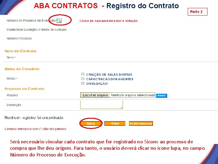 ABA CONTRATOS - Registro do Contrato Parte 2 Será necessário vincular cada contrato que