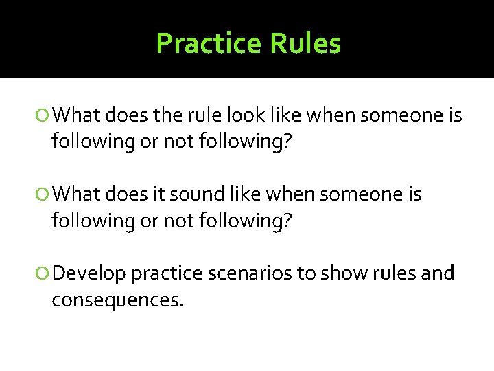 Practice Rules What does the rule look like when someone is following or not