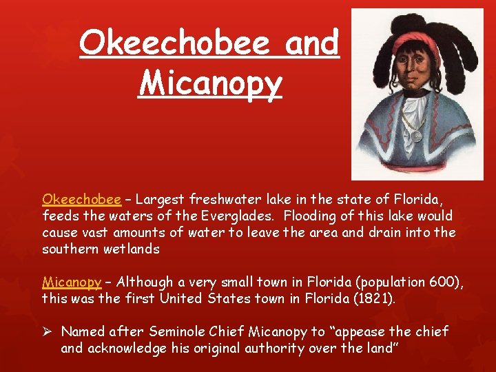 Okeechobee and Micanopy Okeechobee – Largest freshwater lake in the state of Florida, feeds