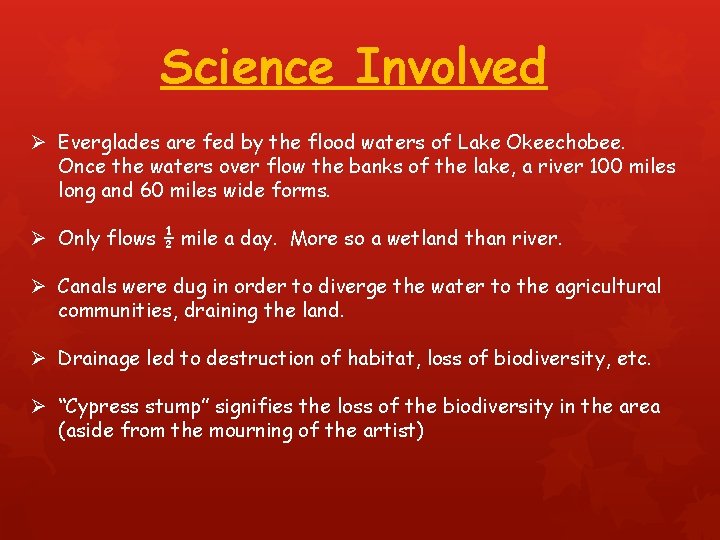Science Involved Ø Everglades are fed by the flood waters of Lake Okeechobee. Once