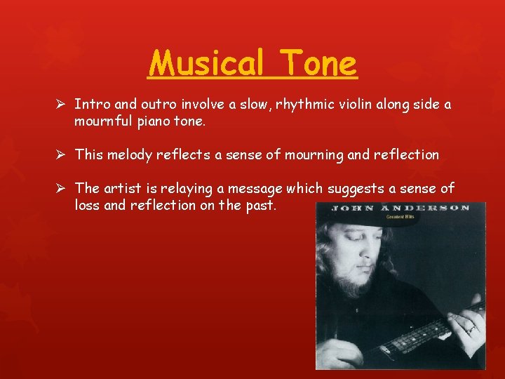 Musical Tone Ø Intro and outro involve a slow, rhythmic violin along side a