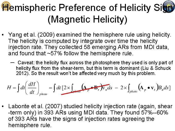 Hemispheric Preference of Helicity Sign (Magnetic Helicity) • Yang et al. (2009) examined the