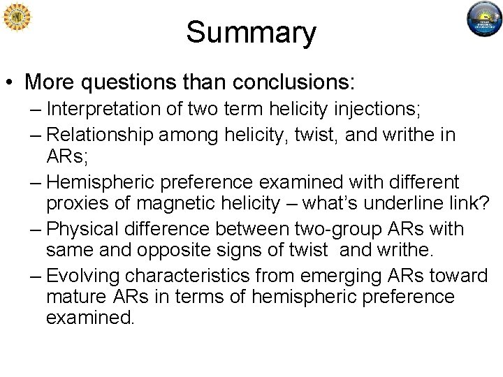 Summary • More questions than conclusions: – Interpretation of two term helicity injections; –