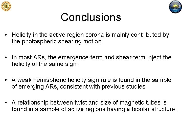Conclusions • Helicity in the active region corona is mainly contributed by the photospheric