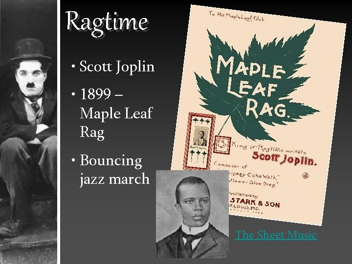 Ragtime • Scott Joplin • 1899 – Maple Leaf Rag • Bouncing jazz march