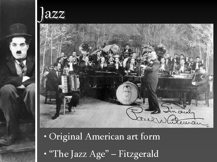 Jazz • Original American art form • “The Jazz Age” – Fitzgerald 