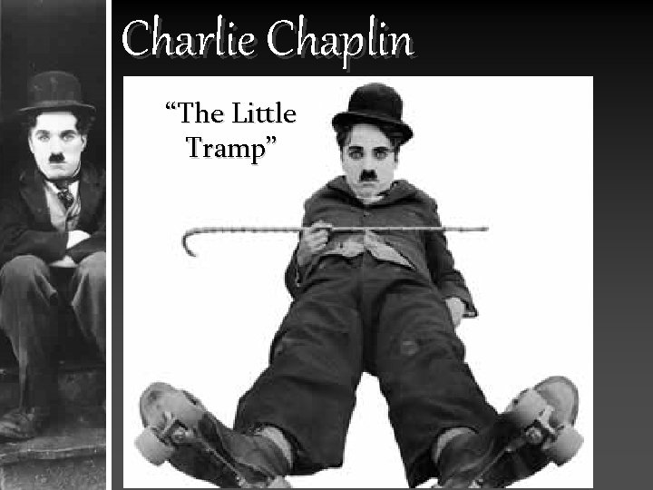 Charlie Chaplin “The Little Tramp” 