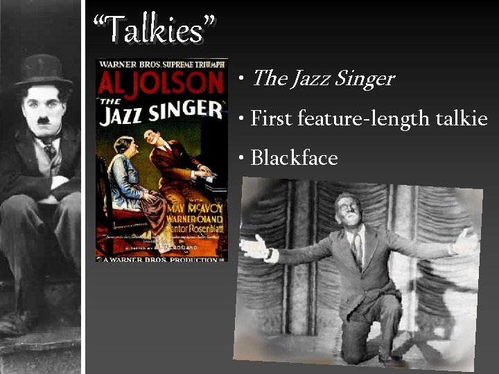 “Talkies” • The Jazz Singer • First feature-length talkie • Blackface 