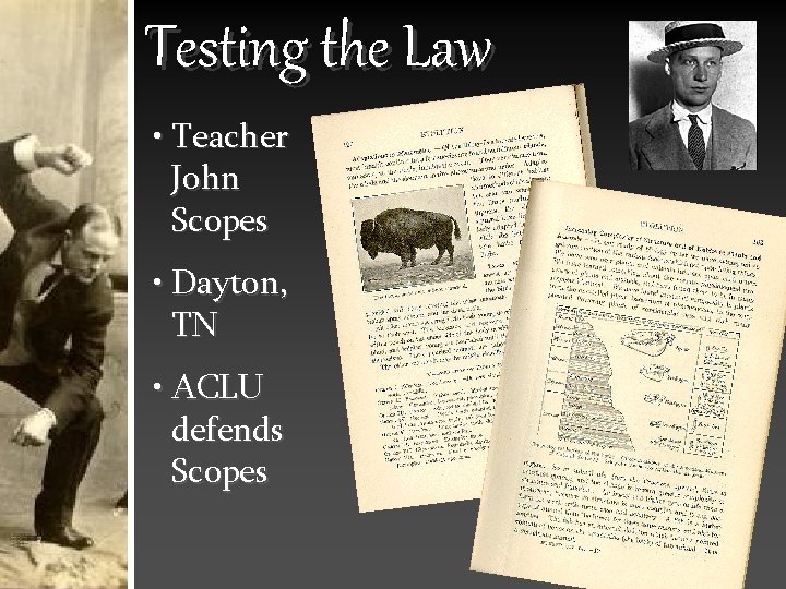 Testing the Law • Teacher John Scopes • Dayton, TN • ACLU defends Scopes