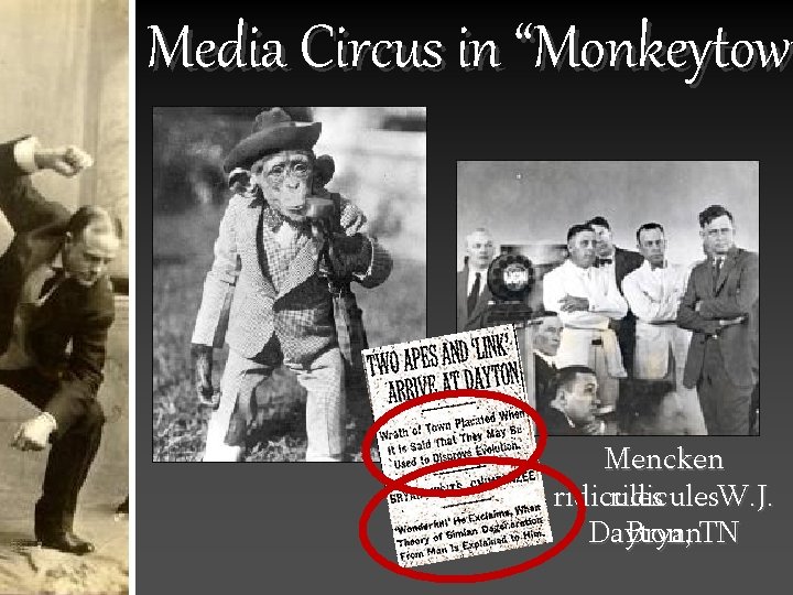 Media Circus in “Monkeytow Mencken ridicules. W. J. Dayton, Bryan. TN 