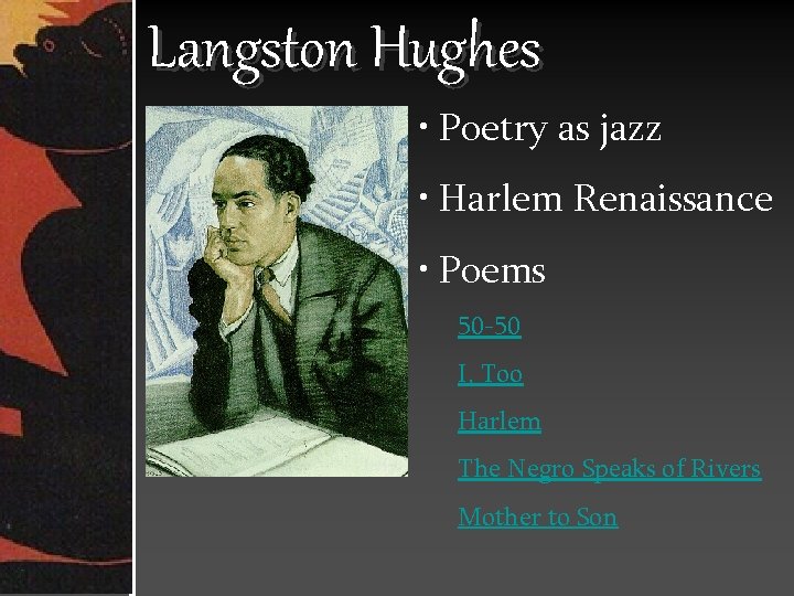 Langston Hughes • Poetry as jazz • Harlem Renaissance • Poems 50 -50 I,