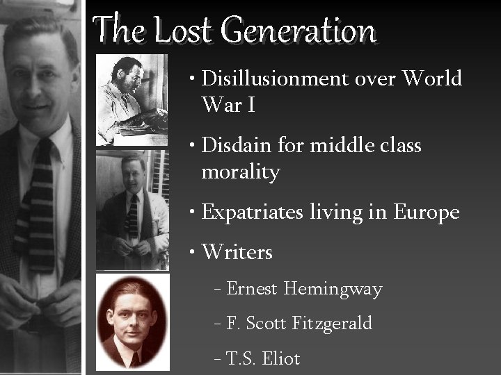 The Lost Generation • Disillusionment over World War I • Disdain for middle class