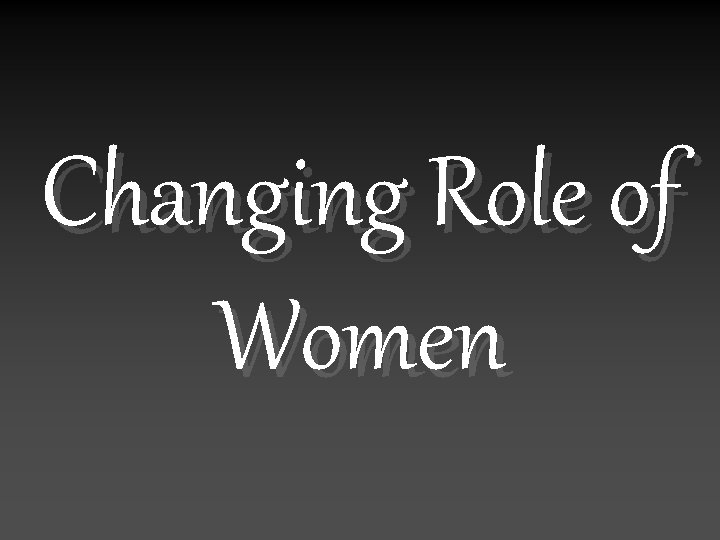 Changing Role of Women 