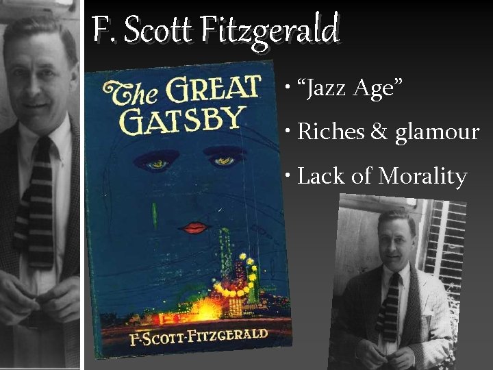 F. Scott Fitzgerald • “Jazz Age” • Riches & glamour • Lack of Morality